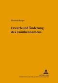 Cover: Erwerb und &Auml;nderung des Familiennamens - Peter Lang Verlag