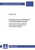 Cover: Deregulierung und Wettbewerb in der Elektrizit&auml;tswirtschaft - Peter Lang Verlag