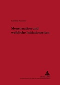 Cover: Menstruation und weibliche Initiationsriten - Peter Lang Verlag