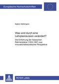 Cover: Was wird durch eine Lehrplanrevision ver&auml;ndert? - Peter Lang Verlag