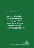 Cover: Die Vereinbarkeit des Arbeitnehmer-Entsendegesetzes sowie der erfassten Tarifvertr&auml;ge mit h&ouml;herrangigem Recht - Peter Lang Verlag