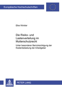 Abbildung von: Die Risiko- und Lastenverteilung im Mutterschutzrecht - Peter Lang Verlag