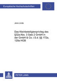 Abbildung von: Das Kleinbeteiligtenprivileg des § 32a Abs. 3 Satz 2 GmbHG in der GmbH & Co. i.S.d. §§ 172a, 129a HGB - Peter Lang Verlag