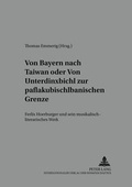 Cover: Von Bayern nach Taiwan- oder- Von Unterdinxbichl zur paflakubischlbanischen Grenze - Peter Lang Verlag