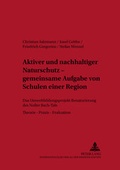 Cover: Aktiver und nachhaltiger Naturschutz - gemeinsame Aufgabe von Schulen einer Region - Peter Lang Verlag