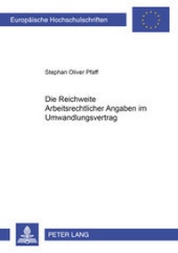 Abbildung von: Die Reichweite arbeitsrechtlicher Angaben im Umwandlungsvertrag - Peter Lang Verlag