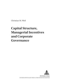 Enlarge image Cover: Capital Structure, Managerial Incentives and Corporate Governance - Peter Lang Verlag