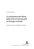 Cover: La restitution des biens juifs et le renouveau juif en Europe centrale - Peter Lang Verlag