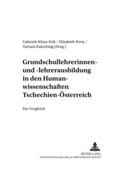 Cover: Grundschullehrerinnen- und -lehrerausbildung in den Humanwissenschaften Tschechien - &Ouml;sterreich - Peter Lang Verlag