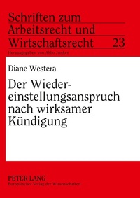 Abbildung von: Der Wiedereinstellungsanspruch nach wirksamer Kündigung - Peter Lang Verlag