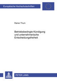 Abbildung von: Betriebsbedingte Kündigung und unternehmerische Entscheidungsfreiheit - Peter Lang Verlag