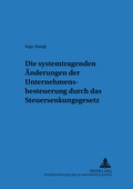 Cover: Die systemtragenden &Auml;nderungen der Unternehmensbesteuerung durch das Steuersenkungsgesetz - Peter Lang Verlag