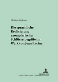 Abbildung von: Die sprachliche Realisierung exemplarischer Schlüsselbegriffe im Werk von Jean Racine - Peter Lang Verlag