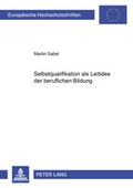 Cover: Selbstqualifikation als Leitidee der beruflichen Bildung - Peter Lang Verlag