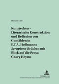Cover: &laquo;Kunstsehen&raquo; - Literarische Konstruktion und Reflexion von Gem&auml;lden in E.T.A. Hoffmanns &laquo;Serapions-Br&uuml;dern&raquo; mit Blick auf die Prosa Georg Heyms - Peter Lang Verlag