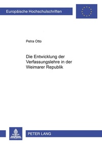 Abbildung von: Die Entwicklung der Verfassungslehre in der Weimarer Republik - Peter Lang Verlag