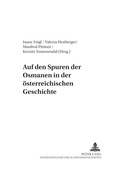 Cover: Auf den Spuren der Osmanen in der &ouml;sterreichischen Geschichte - Peter Lang Verlag