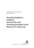 Cover: Teaching English to Children - Interactivity and Teaching Strategies in the Primary FL Classroom - Peter Lang Verlag