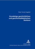 Cover: Grundz&uuml;ge geschichtlichen und geschichtsdidaktischen Denkens - Peter Lang Verlag