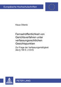 Abbildung von: Fernsehöffentlichkeit von Gerichtsverfahren unter verfassungsrechtlichen Gesichtspunkten - Peter Lang Verlag