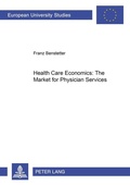 Cover: Health Care Economics: The Market for Physician Services - Peter Lang Verlag