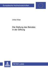 Abbildung von: Die Stellung des Beirates in der Stiftung - Peter Lang Verlag