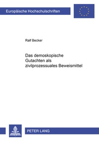Abbildung von: Das demoskopische Gutachten als zivilprozessuales Beweismittel - Peter Lang Verlag