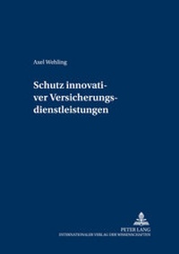 Abbildung von: Schutz innovativer Versicherungsdienstleistungen - Peter Lang Verlag