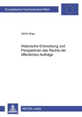 Cover: Historische Entwicklung und Perspektiven des Rechts der &ouml;ffentlichen Auftr&auml;ge - Peter Lang Verlag