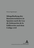 Cover: Die Maengelhaftung des Bauunternehmers in Spanien nach der &laquo;Ley de Ordenaci&oacute;n de la Edificaci&oacute;n&raquo; und dem &laquo;C&oacute;digo civil&raquo; - Peter Lang Verlag
