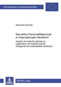 Cover: Das aktive Personalit&auml;tsprinzip im Internationalen Strafrecht - Peter Lang Verlag