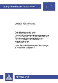 Abbildung von: Die Bedeutung der Verwaltungsverfahrensgesetze für die wissenschaftlichen Hochschulen - Peter Lang Verlag