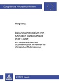 Cover: Das Auslandsstudium von Chinesen in Deutschland (1861-2001) - Peter Lang Verlag