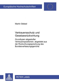 Abbildung von: Vertrauensschutz und Gesetzesrückwirkung - Peter Lang Verlag