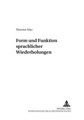 Cover: Form und Funktion sprachlicher Wiederholungen - Peter Lang Verlag