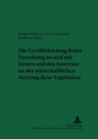 Abbildung von: Die Gewährleistung freier Forschung an und mit Genen und das Interesse an der wirtschaftlichen Nutzung ihrer Ergebnisse - Peter Lang Verlag