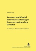 Cover: Konstanz und Wandel der Pferdedarstellung in der neueren deutschen Literatur - Peter Lang Verlag