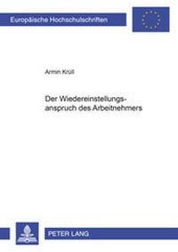 Abbildung von: Der Wiedereinstellungsanspruch des Arbeitnehmers - Peter Lang Verlag