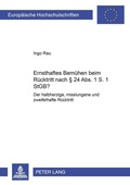Cover: &laquo;Ernsthaftes Bem&uuml;hen&raquo; beim R&uuml;cktritt nach &sect; 24 Abs. 1 S. 1 StGB? - Peter Lang Verlag
