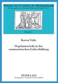Cover: Orgelunterricht in der seminaristischen Lehrerbildung - Peter Lang Verlag