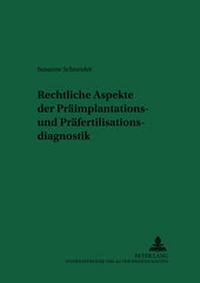 Abbildung von: Rechtliche Aspekte der Präimplantations- und Präfertilisationsdiagnostik - Peter Lang Verlag