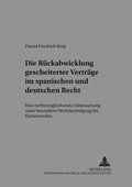 Cover: Die Rueckabwicklung gescheiterter Vertraege im spanischen und deutschen Recht - Peter Lang Verlag