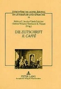 Cover: Die Zeitschrift &laquo;Il Caff&egrave;&raquo; - Peter Lang Verlag
