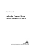 Cover: A Burial Cave at &laquo;Umm Dimis&raquo; North of &laquo;el-Balu&raquo; - Peter Lang Verlag
