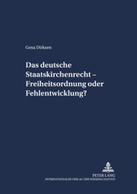 Abbildung von: Das deutsche Staatskirchenrecht - Freiheitsordnung oder Fehlentwicklung? - Peter Lang Verlag