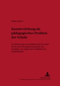 Cover: Kunsterziehung als p&auml;dagogisches Problem der Schule - Peter Lang Verlag