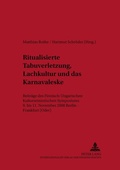 Cover: Ritualisierte Tabuverletzung, Lachkultur und das Karnevaleske - Peter Lang Verlag