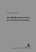 Cover: The Middle Eastern Press as a Forum for Literature - Peter Lang Verlag