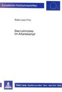 Abbildung von: Das Lohnrisiko im Arbeitskampf - Peter Lang Verlag