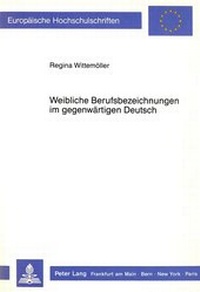 Abbildung von: Weibliche Berufsbezeichnungen im gegenwärtigen Deutsch - Peter Lang Verlag